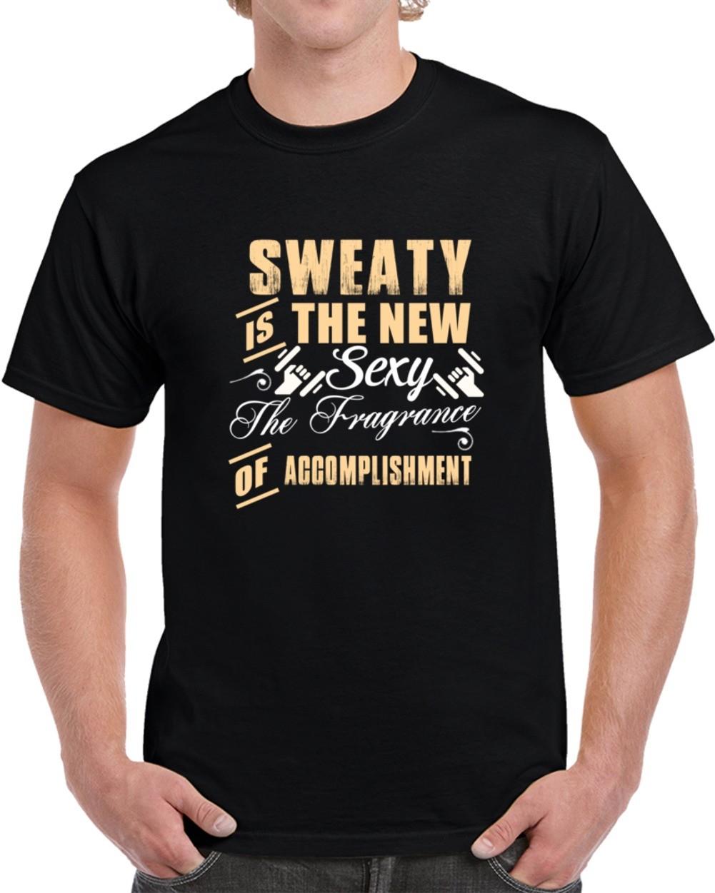 Sweaty Is The New Sexy Funny T-Shirt The Fragrance Of Accomplishment Unisex Tee L