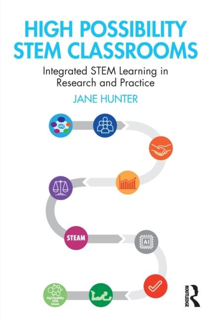 The High Possibility STEM Classrooms : Integrated STEM Learning In Research and Practice Book