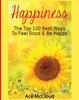 The Happiness : The Top 100 Best Ways To Feel Good & Be Happy Book