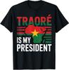 Traore Is My President Burkina Faso Ibrahim Traore Unisex T-Shirt