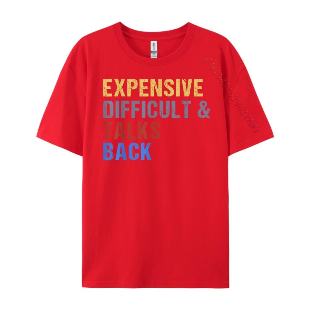 Expensive Difficult And Talks Back Mothers Day Life Designer T Shirt Men New Year 2025 Printed On Tees S