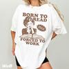 Retro Booktok Tshirt Unisex Born To Read Bookish Shirt Funny Reader Bookworm Shirt Cool Book Lover Spicy Book Gift