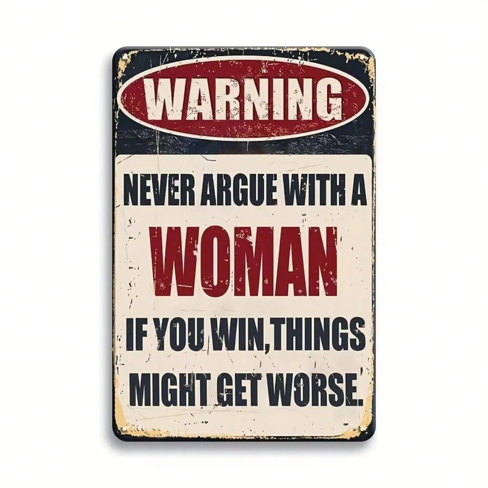 "Never Argue With A Woman" Funny Metal Plaque – Vintage Wall Decor to Spice Up Garage, Bar, Pub & Home (Living/Bedroom/Kitchen)