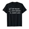 Funny Eat Italian Drive German Marry Slavic Humor Style T-shirt For Men Women T Shirts Short Sleeve Tops P878