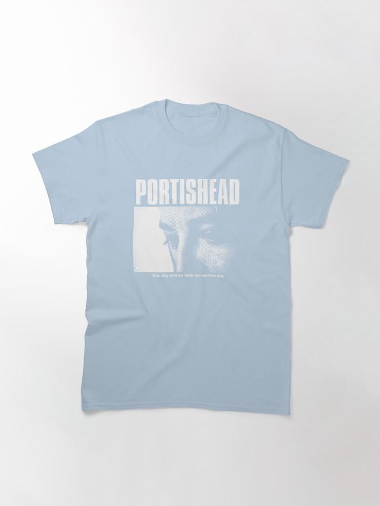 Portishead - This Day Will Be Their Damnedest You Classic T-Shirt