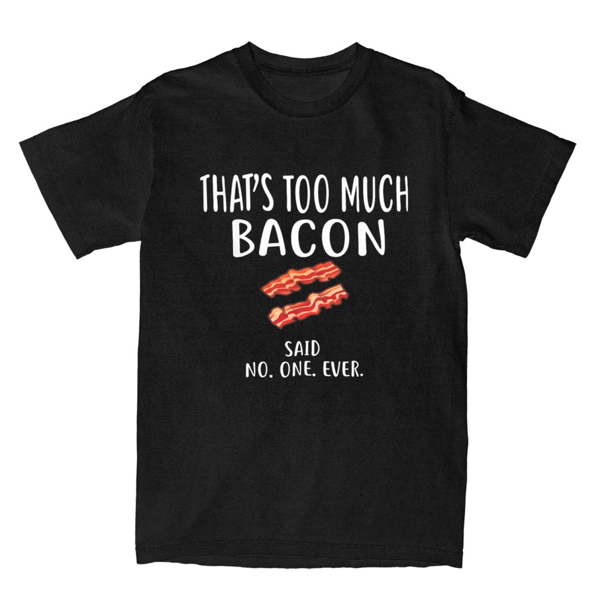 Unisexs TShirts Thats Too Much Bacon Said No One Ever Vintage Cotton Tee Shirt Foodie Bacon Sarcastic T Shirts Tops 4XL 5XL 6XL S