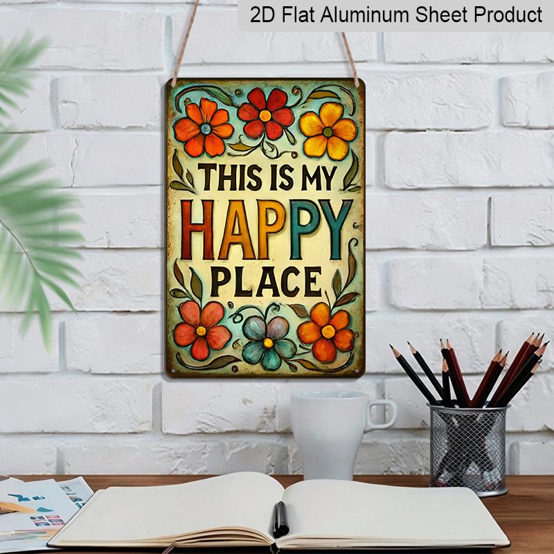 2D Flat, 1pc 2D FLAT Retro 'This Is My Happy Place' Metallic Aluminum Sign with Colorful and Vibrant Flowers 8x12 Inch Outdoor/Indoor Wall Art
