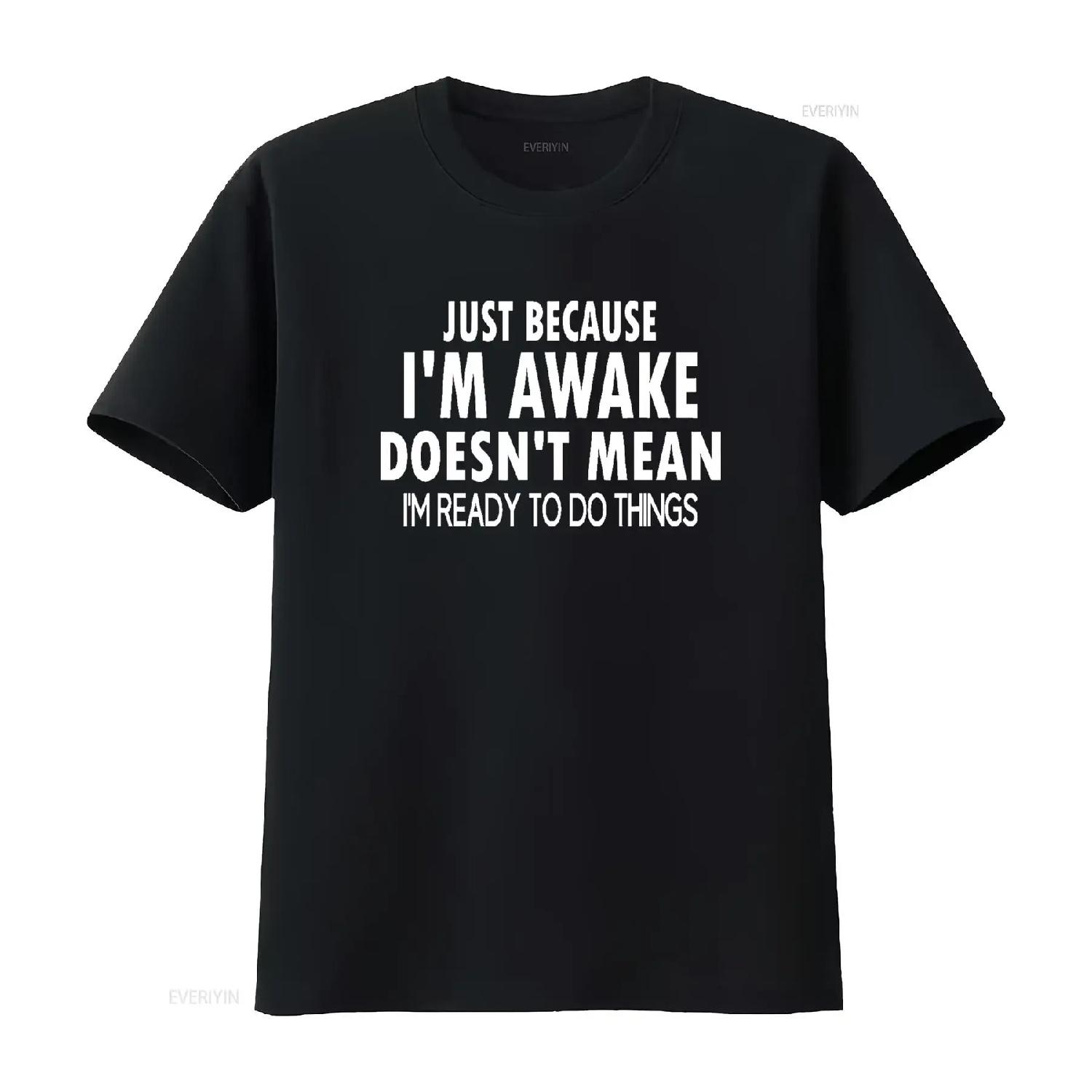 Just Because I m Awake Funny T Shirt for Tweens and Shirtns Black vintage Washed fashion Stretched Unisex homme Comfortable S