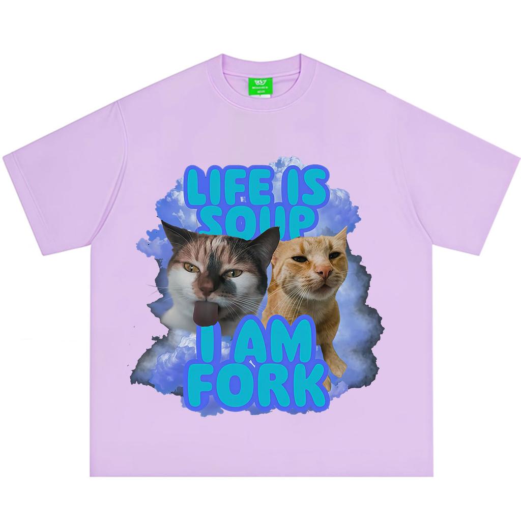 Life Is Soup I Am Fork Funny Cat Meme Tshirt Unisex Unisex Hiphop Tshirts Summer Shortsleeved Loose Casual Cotton Tshirts