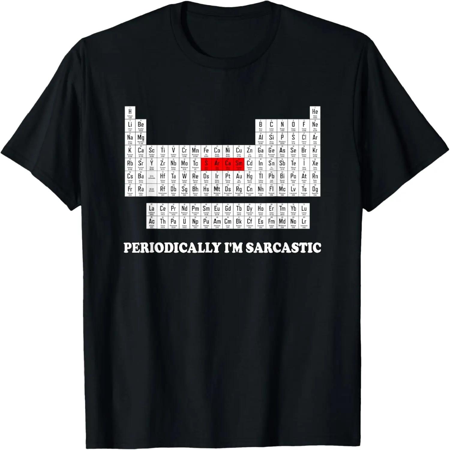 Sarcasm Periodically I m Sarcastic T-Shirt XXXXXL чёрный