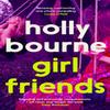 Girl Friends by Holly Bourne Hardback Book 9781529301571