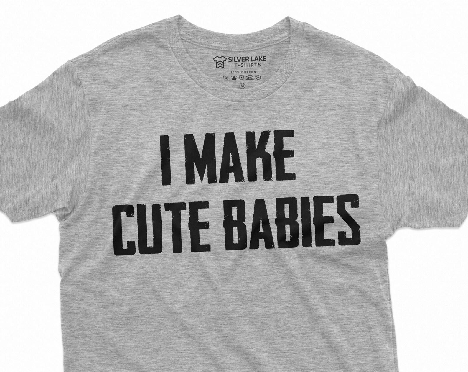 Men s Funny I make cute babies T-shirt Father Dad Gift Tee shirt New father shirt Father s day Gift Husband Daddy Tee shirt 2XL