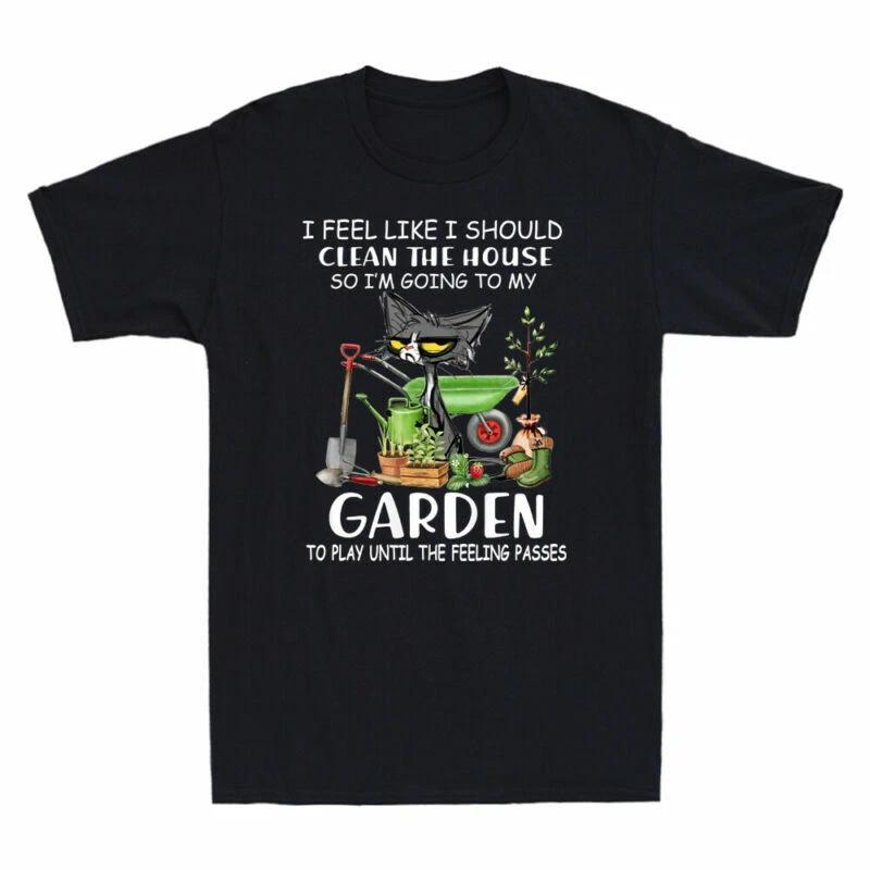 Black Cat I Feel Like I Should Clean The House To My Garden Funny Men s T-Shirt XXXL