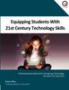 The Equipping Students with 21st Century Technology Skills Book