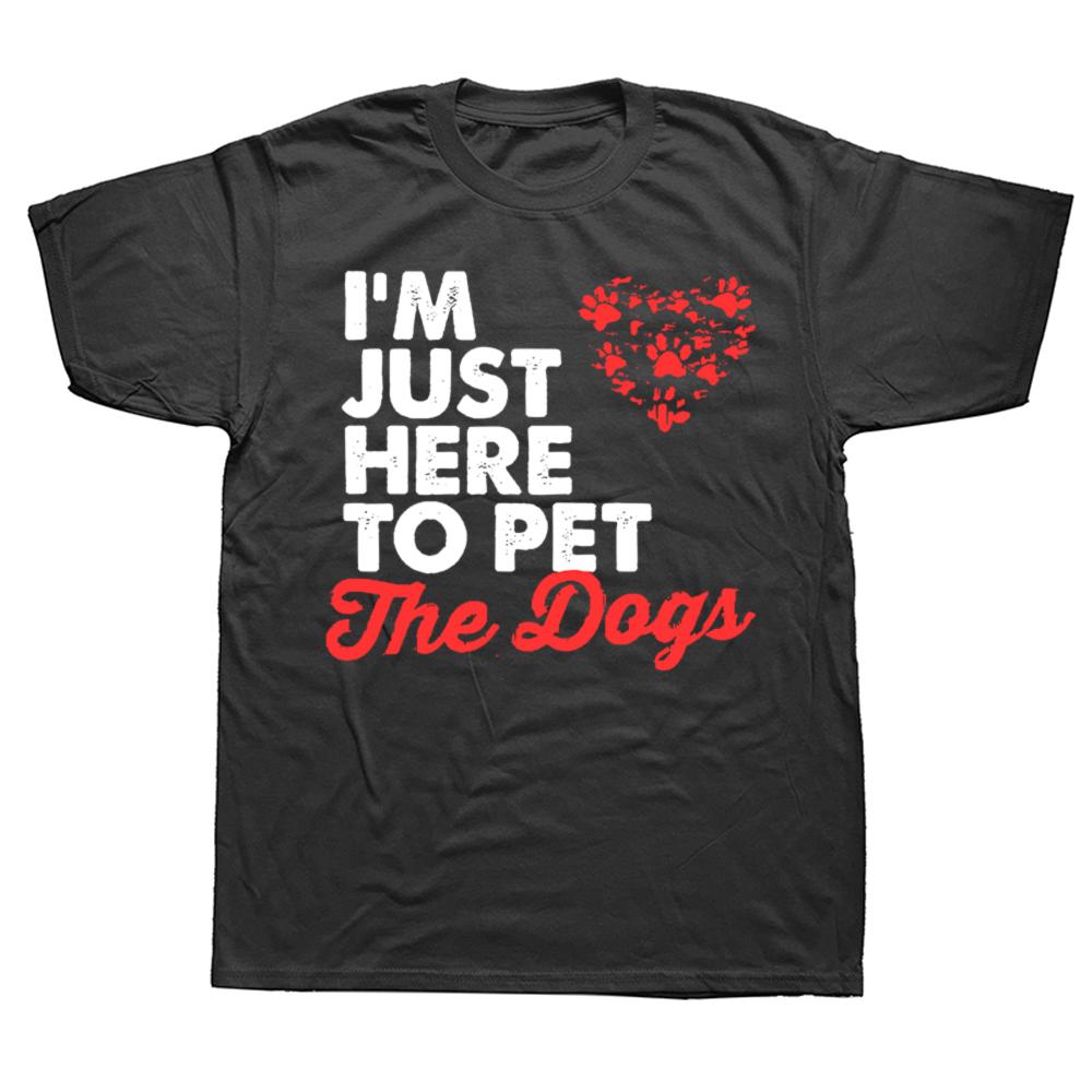 

I m Just Here To Pet The Dogs Tshirt Funny Good Boy Puppy Dad Father T-Shirt Cotton Crewneck Short Sleeves Mens Clothing - Me... S разноцветный