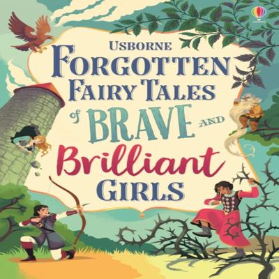 Forgotten Fairy Tales of Brave and Brilliant Girls by Susanna Davidson Hardback Book 9781474966429