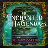 The Enchanted Hacienda by J.C. Cervantes Paperback Book 9781035409860