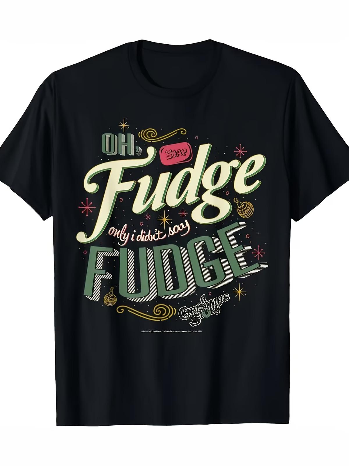 A Christmas Story Movie Quote T-Shirt - Oh Fudge! Only I Didn t Say Fudge Funn XL