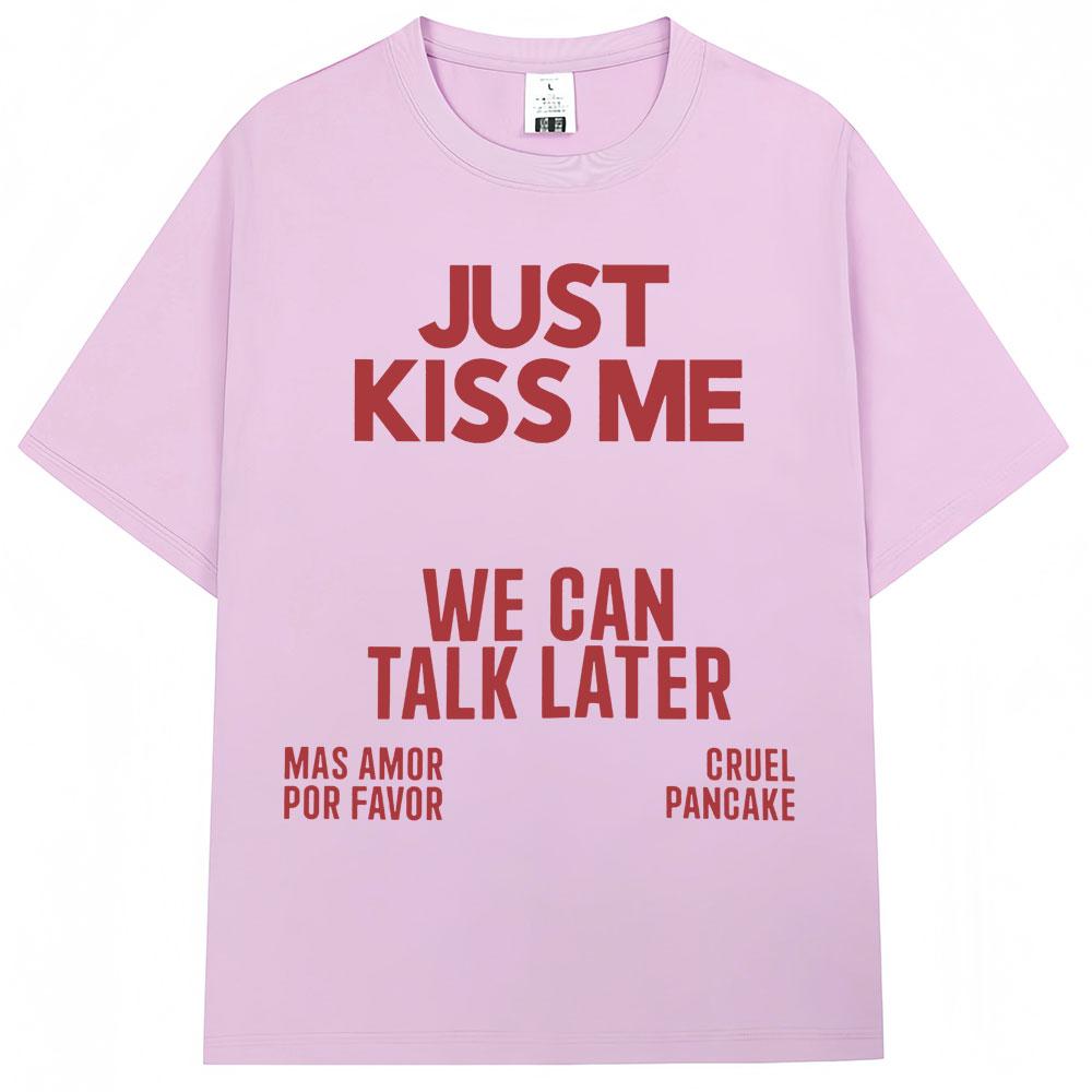 Küss mich einfach, wir können später reden T-Shirt Damen Lustiger Witz Mode T-Shirts Lässiges Sommer-T-Shirt Streetwear