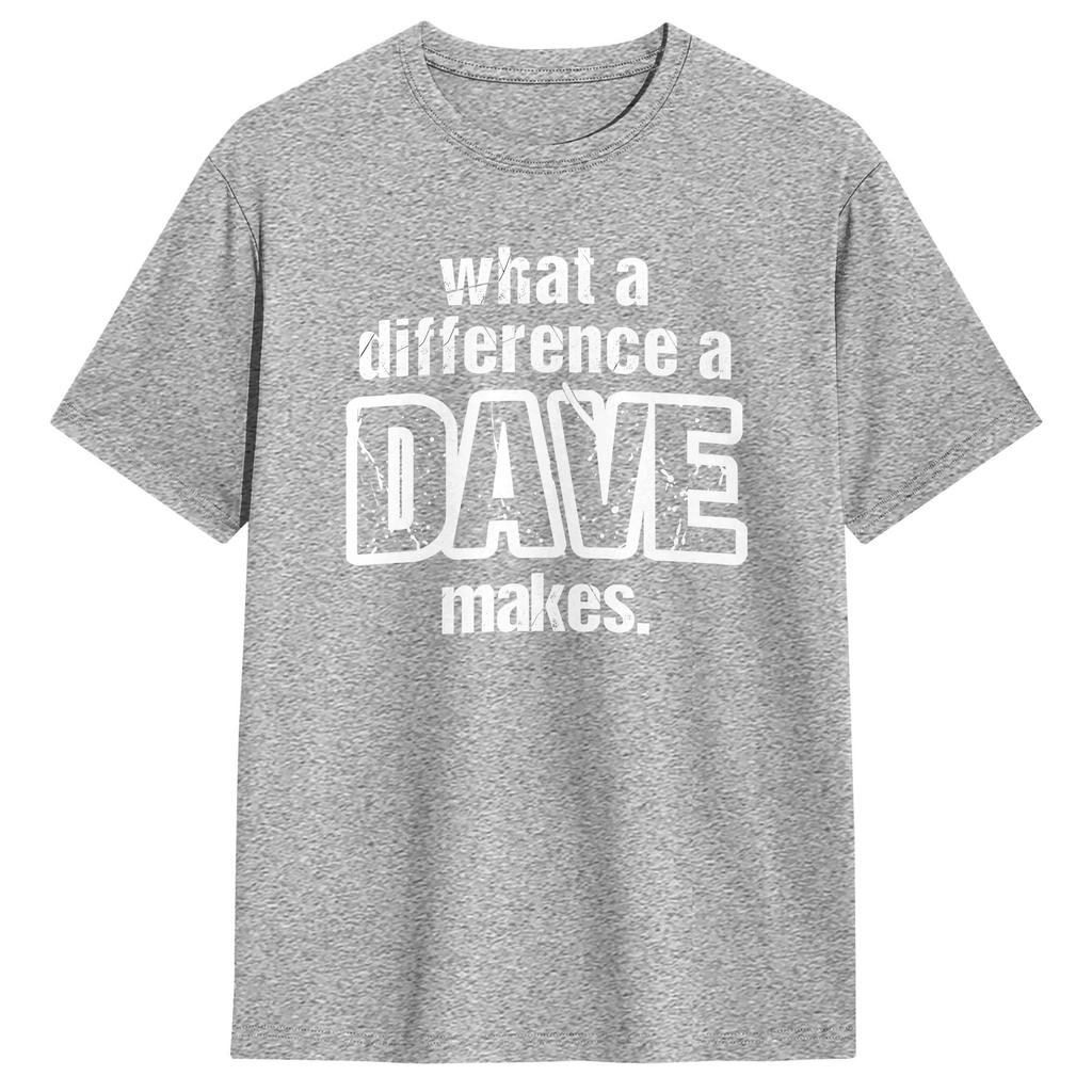 What A Difference A Dave Makes  Cotton T Shirts  Hippie Tee Shirt for Unisex Summer Y2K Fun Casual Short Sleeve Clothes