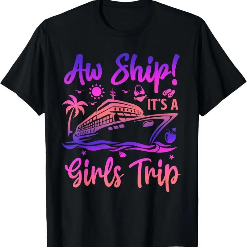 Aw Ship It S A Girls Trip Cruise 2024 Vacation Matching T Shirt S