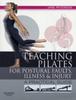 Kniha Teaching Pilates for Postural Faults, Illness and Injury : a Practical Guide