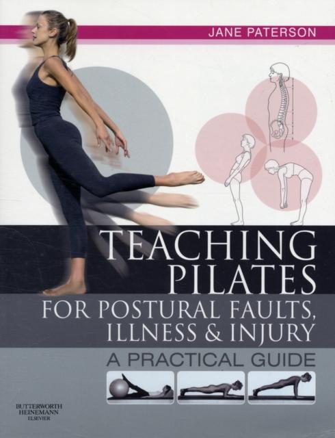 The Teaching Pilates for Postural Faults, Illness and Injury : a Practical Guide Book