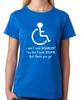 I Don't Look Disabled You Don't Look Stupid But There You Go T-Shirt