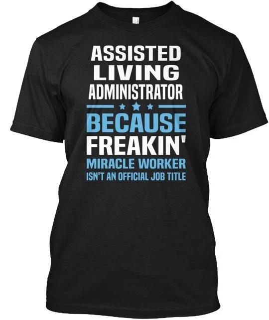 Assisted Living Administrator TTshirt Made in the USA Size S to 5XL L