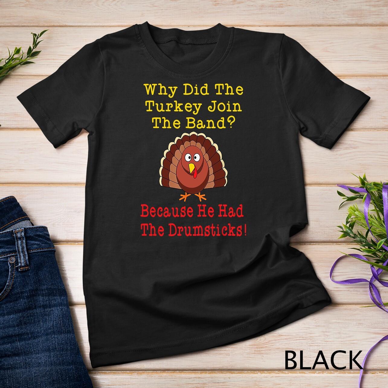 Funny Thanksgiving Joke Turkey Drumsticks Band Drummer Gift Unisex T-Shirt Mens Womens Tees Top 3XL