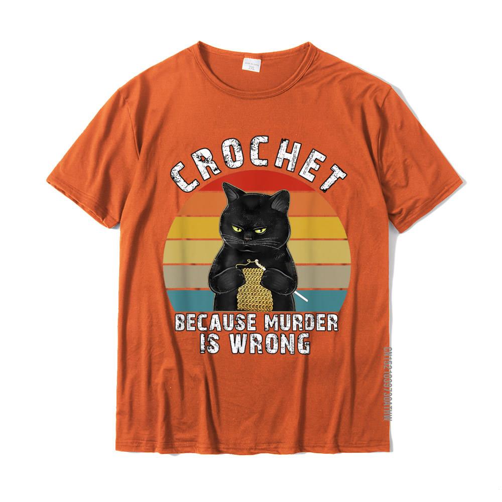 Crochet Because Murder Is Wrong Funny Cat Vintage TShirt Cotton Crazy Tops Tees New Coming Men T Shirts Print