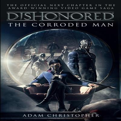 Dishonored  The Corroded Man by Adam Christopher Paperback Book 9781783293049