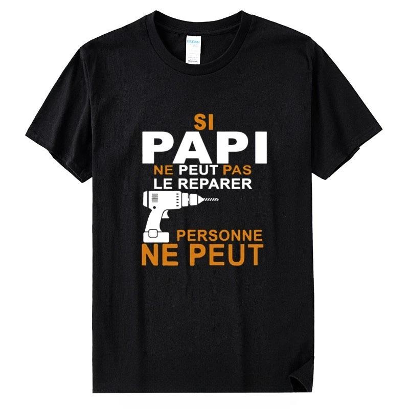Si Papi Ne Peut Pas Le Rparer Personne Ne Peut T Shirt Casual 90s Style Harajuku Tops Tee Tshirt Unisex ONeck Tshirt
