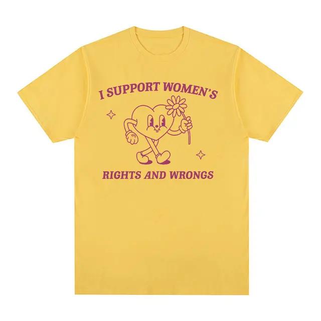 2005support Women Rights And Wrongs Funny Meme T Shirts Men Women Retro Aesthetic Oneck Oversized Cotton Tshirt Harajuku Tops