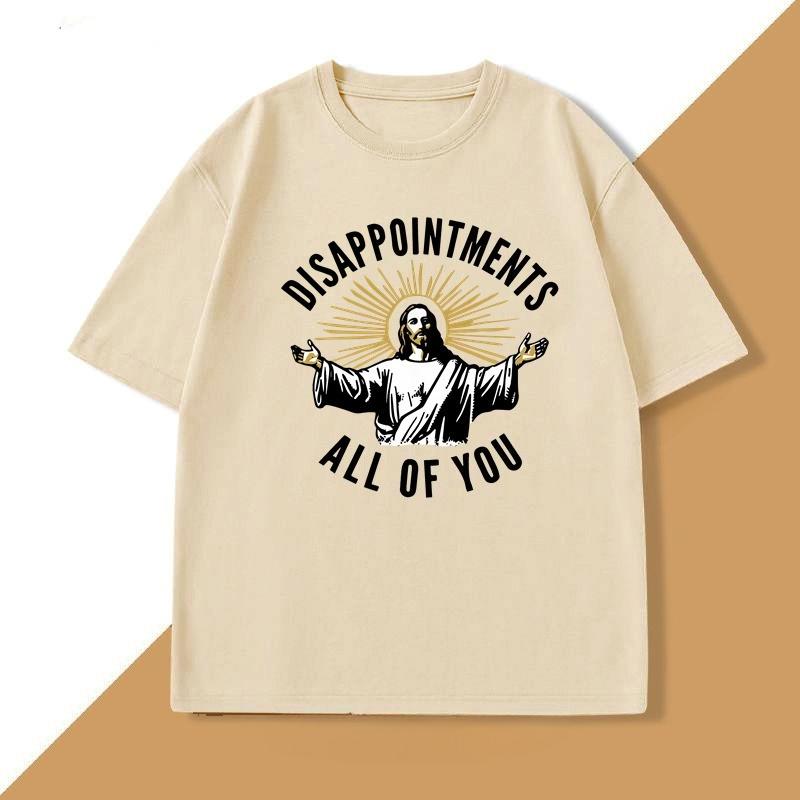 DisappointUnisexts All of You TShirts Jesus Meme Funny Tshirt Harajuku Cotton Short Sleeve Tee Breathable T Shirt WOMEN Clothes