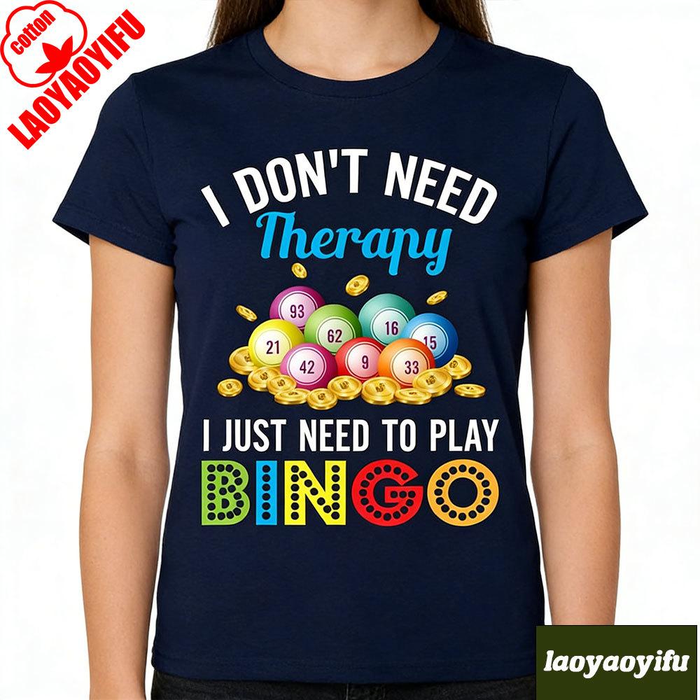 I Dont Need Therapy Unisex T Shirts I Just Need To Play Bingo Girl TShirt Beach Moto Biker Funny Kawaii Harajuku Aesthetic Tops