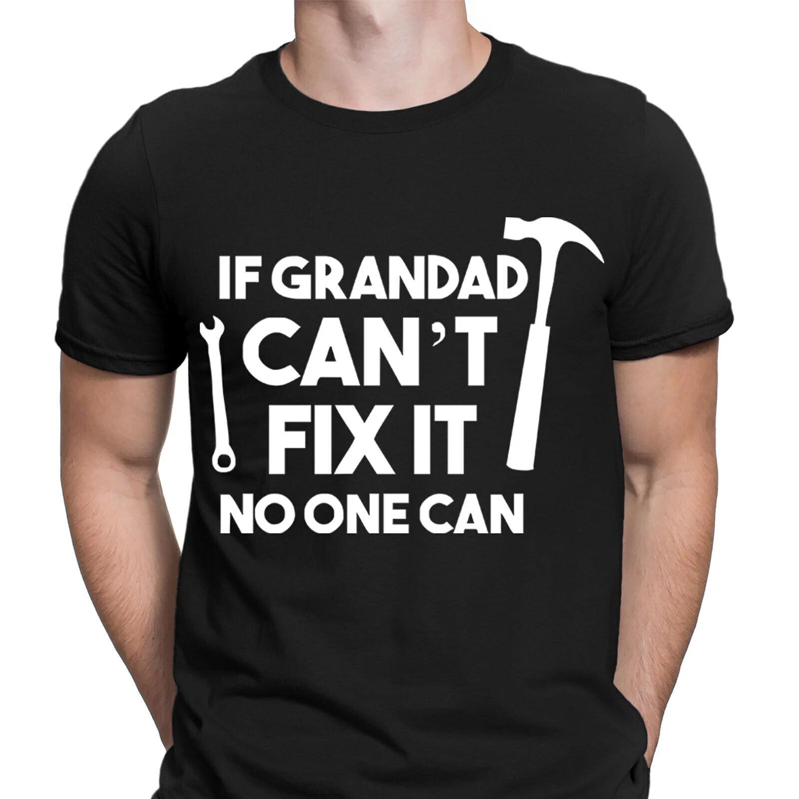 

If Grandad Can t Fix It No One Can Fathers Day Mens T-Shirts Tee Top #NED 3XL