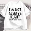 Im Not Always Right Letter Pattern Unisex Women TShirt Funny Fashion Street TShirt Summer Casual Oversized Loose Couples Tops