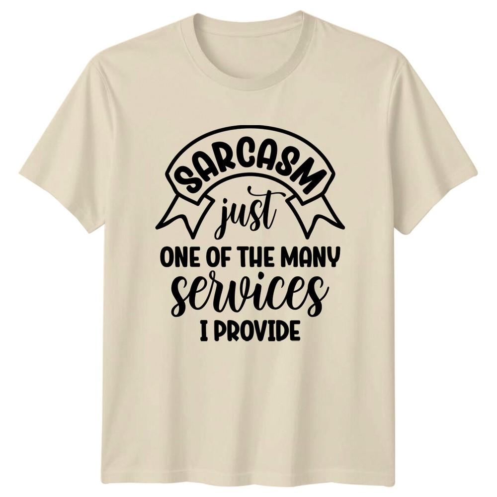 Sarcasm Just One Of The Unisexy Services I Provide Funny Adult TShirt