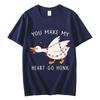 You Make My Heart Race Funny Goose Meme Graphic TShirt  Couple Fashion Trend Style Cotton Loose WOMEN And Unisex Tshirt