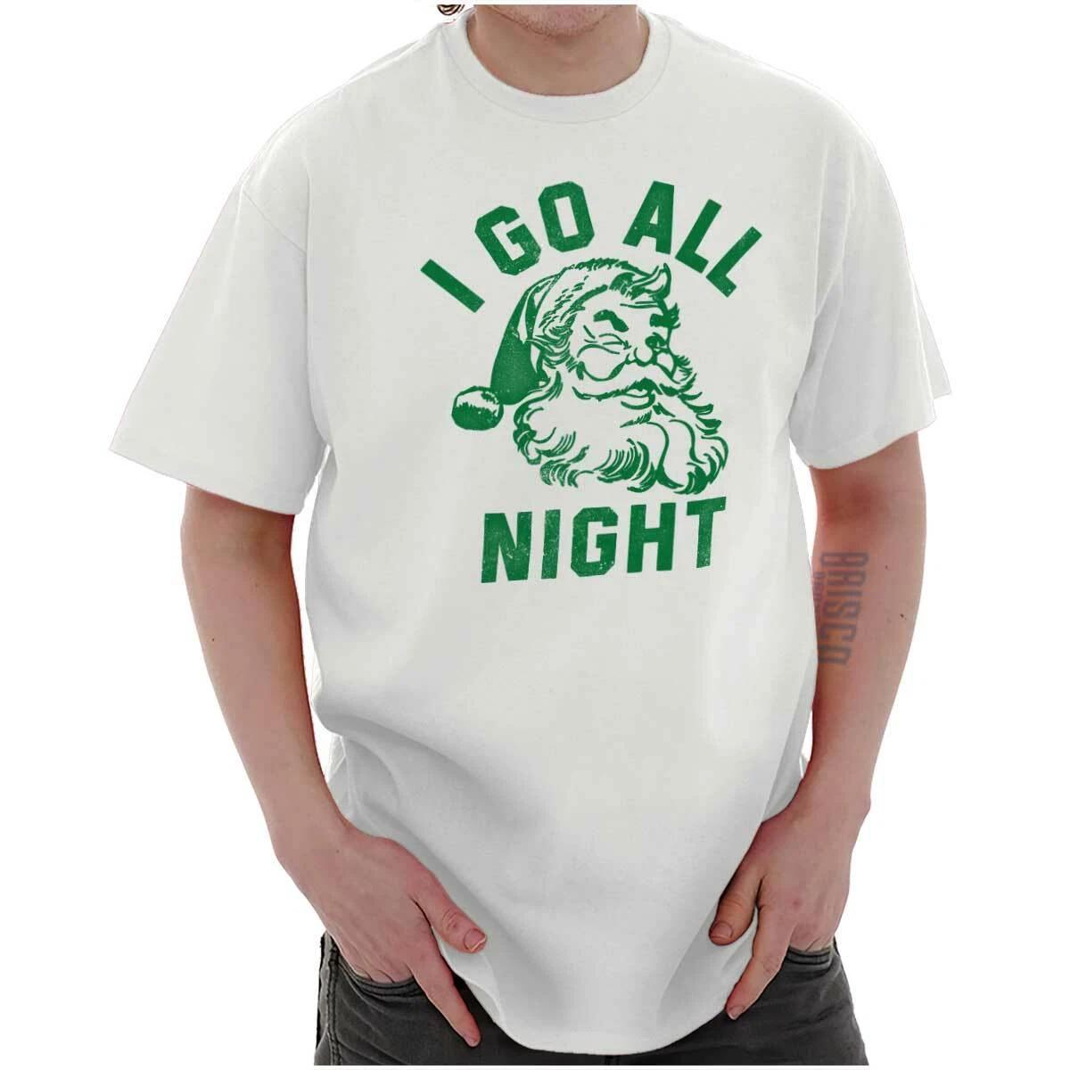 I Go All Night Santa Claus Sarcastic Christmas Sexy Holiday T Shirt Tee L