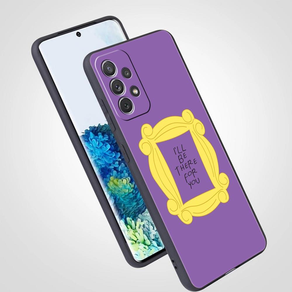 Friends Phone Case for Samsung Galaxy A55 A35 A17 A07 A15 A13 A25 A51 A71 A72 A73 A32 A52 A52S A41 5G Soft TPU Shell Fundas Bags