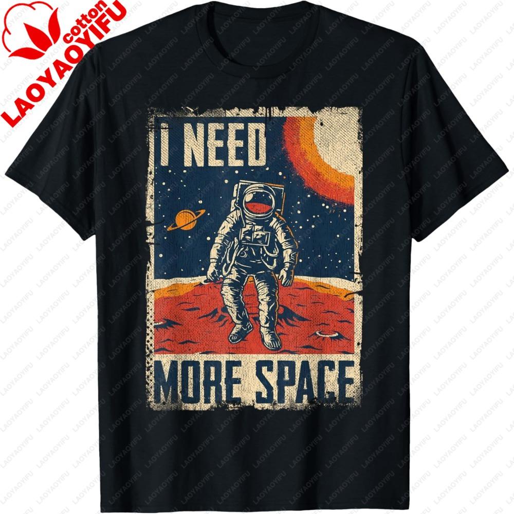 Funny Quote Space Astronaut Retro I Need More Space Tshirt Unisex Clothing Camisetas Streetwear