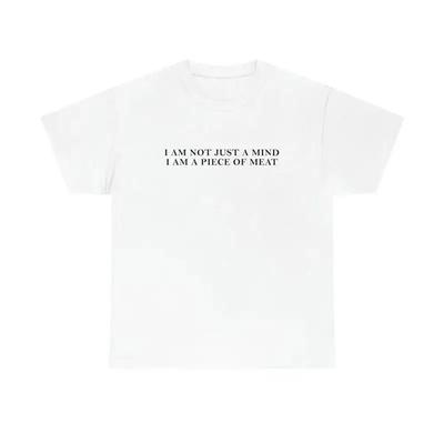 I Am Not Just A Mind Peace Of Meat T Shirt