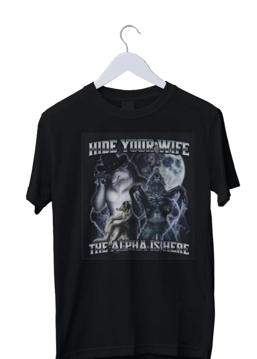 Unisex Adult Casual Graphic Hide Your Wife Alpha Comes Graphic Prin... S