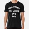 Worlds Best Dog Walker Dogs Walking Premium  S To 5XL Made In the AU/USA T-Shirt
