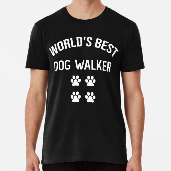 Worlds Best Dog Walker Dogs Walking Premium S To 5XL Made In the AU/USA T-Shirt