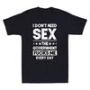 I Don't Need Sex The Government Fcks Me Everyday Funny Quote Retro Men's T-Shirt