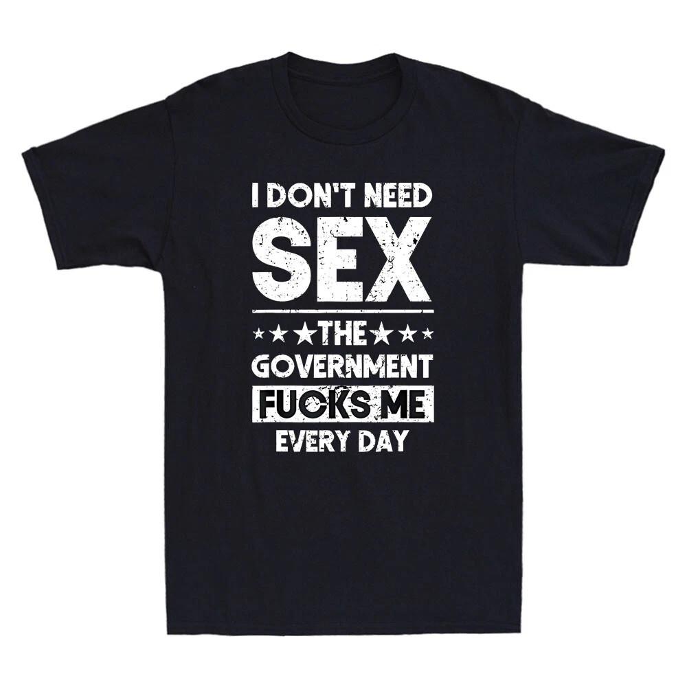 I Don t Need Sex The Government Fcks Me Everyday Funny Quote Retro Men s T-Shirt S разноцветный