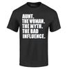 Aunt The Woman The Myth The Bad Influence T-shirt Myth Shirts